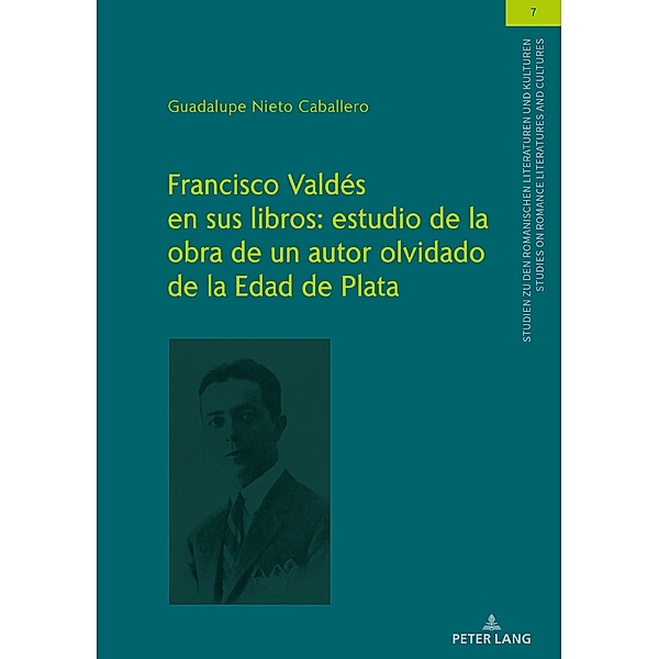 Francisco Valdes en sus libros: estudio de la obra de un autor olvidado de la Edad de Plata, Nieto Caballero Guadalupe Nieto Caballero