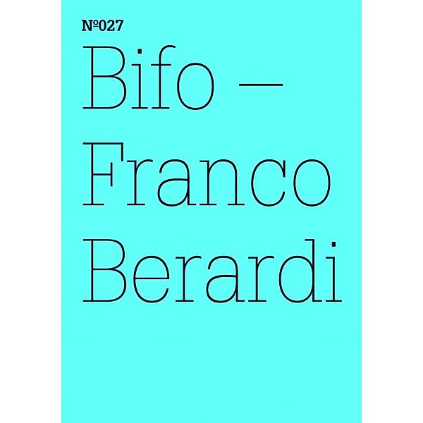 Franco Berardi Bifo / Documenta 13: 100 Notizen - 100 Gedanken Bd.027, Franco Berardi