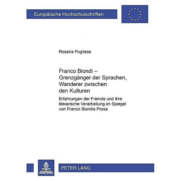 Franco Biondi - Grenzgänger der Sprachen, Wanderer zwischen den Kulturen, Rossela Pugliese