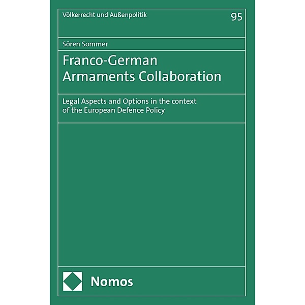 Franco-German Armaments Collaboration / Völkerrecht und Außenpolitik Bd.95, Sören Sommer