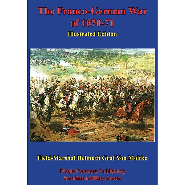 Franco-German War Of 1870-71 [Illustrated Edition], Field-Marshal Helmuth Graf von Moltke