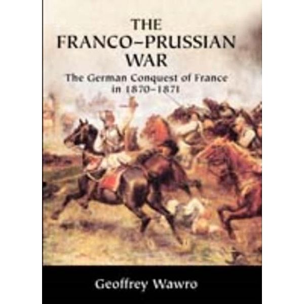 Franco-Prussian War, Geoffrey Wawro