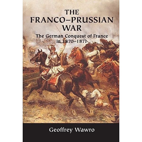 Franco-Prussian War, Geoffrey Wawro