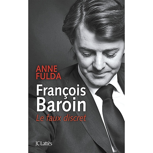 François Baroin, Le faux discret / Essais et documents, Anne Fulda
