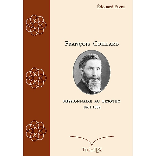 François Coillard, missionnaire au Lesotho, 1861-1882, Édouard Favre
