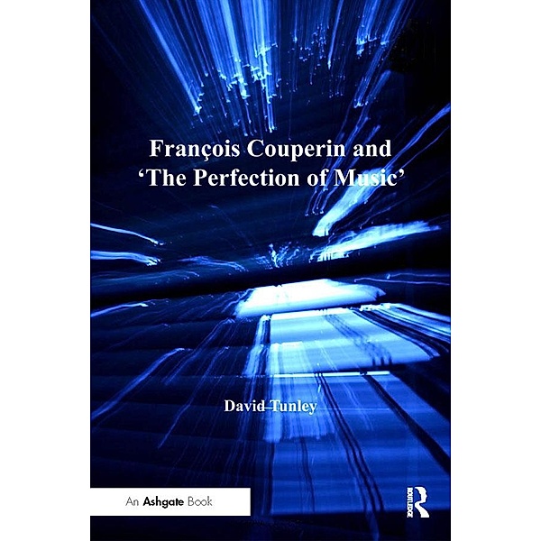 François Couperin and 'The Perfection of Music', David Tunley