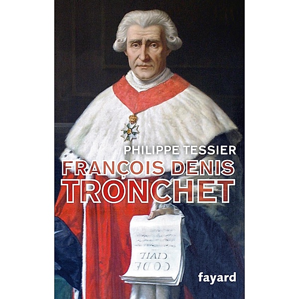 François-Denis Tronchet / Biographies Historiques, Philippe Tessier