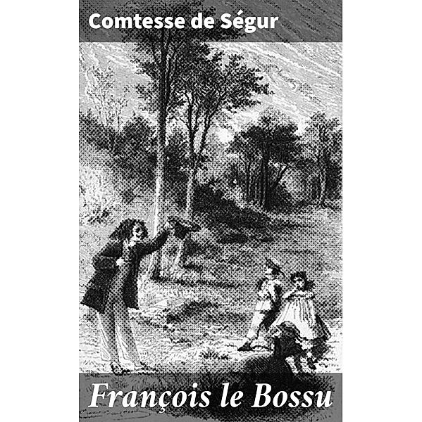 François le Bossu, Comtesse de Ségur