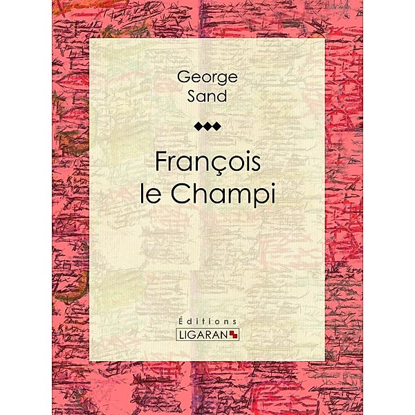 François le Champi, Ligaran, George Sand