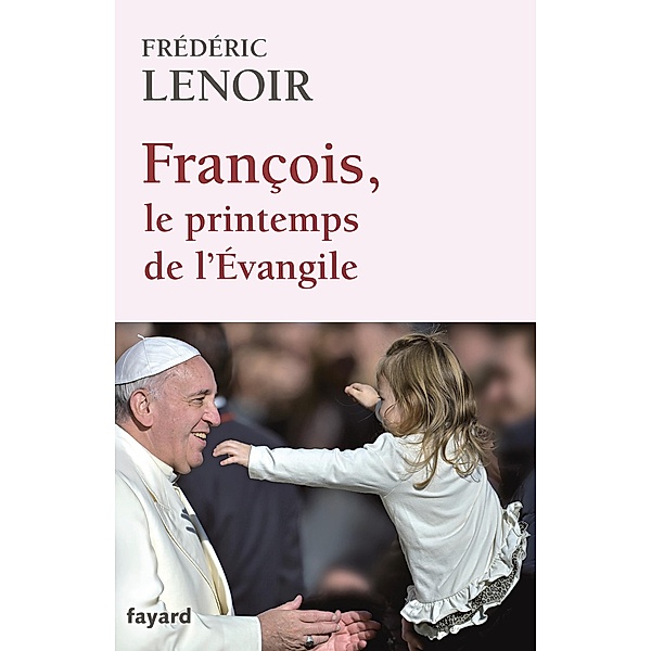 François, le printemps de l'Evangile / Documents, Frédéric Lenoir