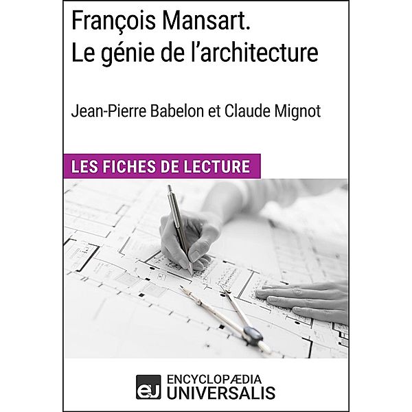 François Mansart. Le génie de l'architecture, dir. Jean-Pierre Babelon et Claude Mignot, Encyclopaedia Universalis