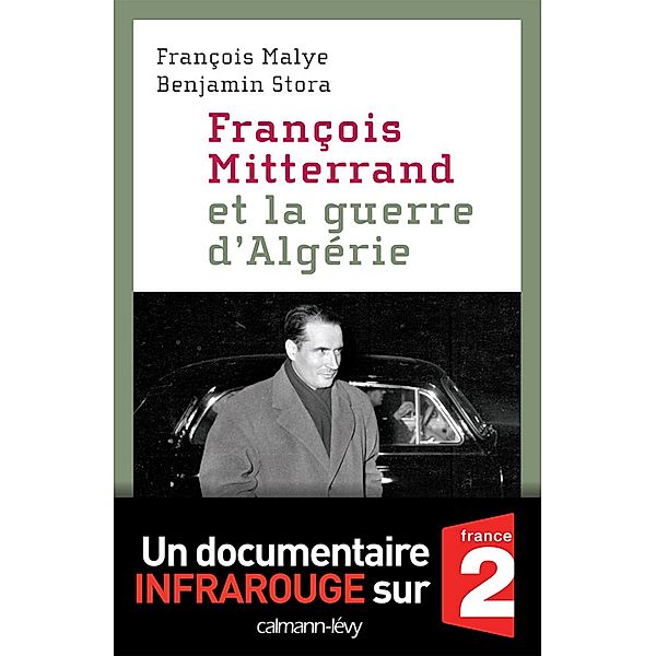 François Mitterrand et la guerre d'Algérie / Documents, Actualités, Société, Benjamin Stora, François Malye