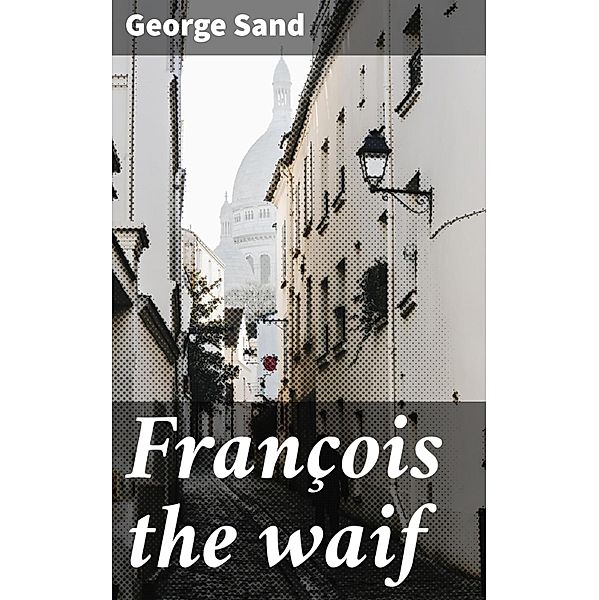 François the waif, George Sand