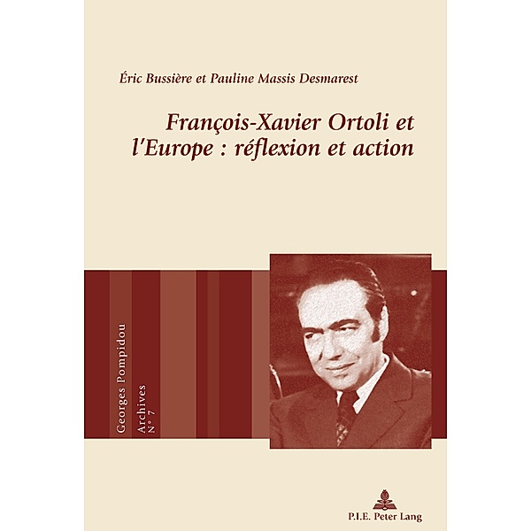 François-Xavier Ortoli et l'Europe : réflexion et action / Georges Pompidou - Archives Bd.7, Éric Bussière, Pauline Massis Desmarest