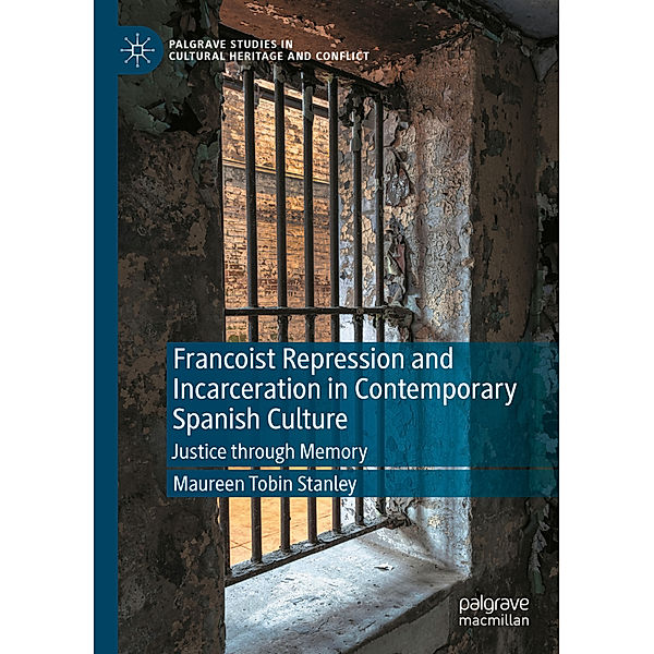 Francoist Repression and Incarceration in Contemporary Spanish Culture, Maureen Tobin Stanley