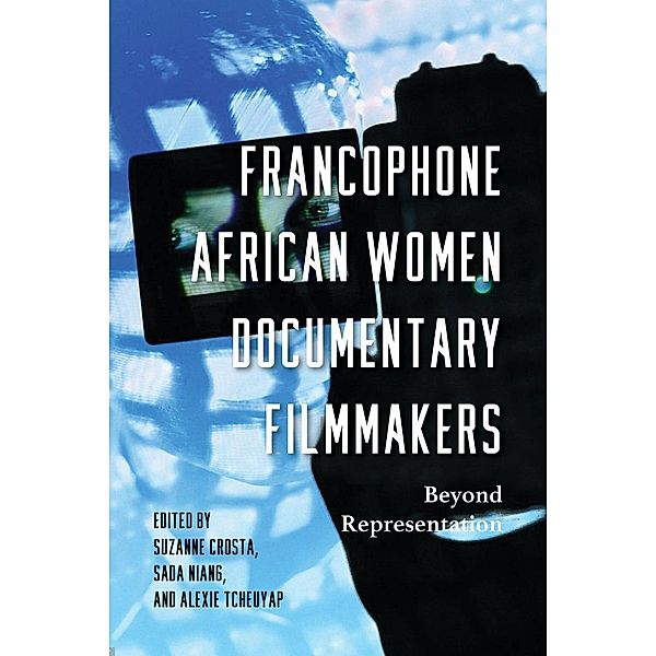 Francophone African Women Documentary Filmmakers / Studies in the Cinema of the Black Diaspora