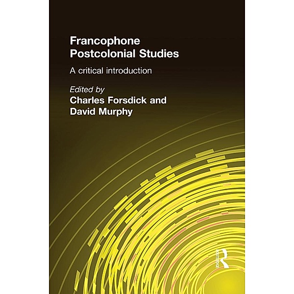 Francophone Postcolonial Studies, Charles Forsdick, David Murphy