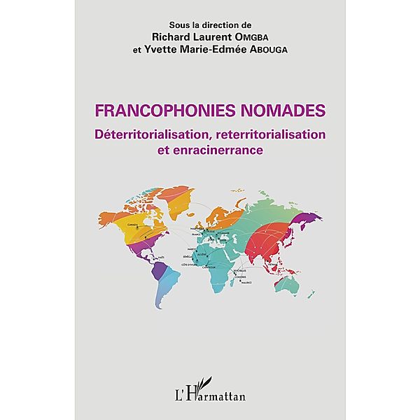 Francophonies nomades. Deterritorialisation, reterritorialisation et enracinerrance, Omgba Richard Laurent Omgba