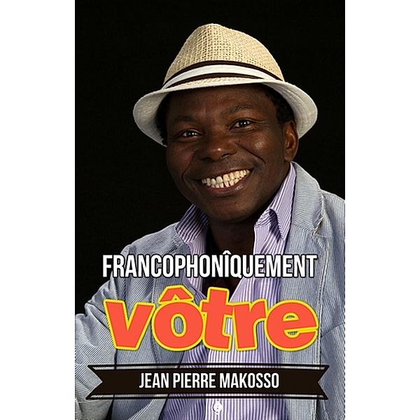 Francophonîquement vôtre, Jean Pierre Makosso