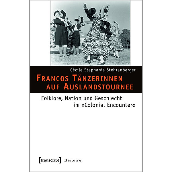 Francos Tänzerinnen auf Auslandstournee / Histoire Bd.39, Cécile Stephanie Stehrenberger