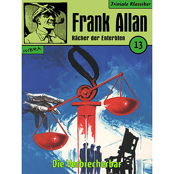Frank Allan - Rächer der Enterbten: Frank Allan - Rächer der Enterbten 013: Die Verbrecherbar, Frank Allan