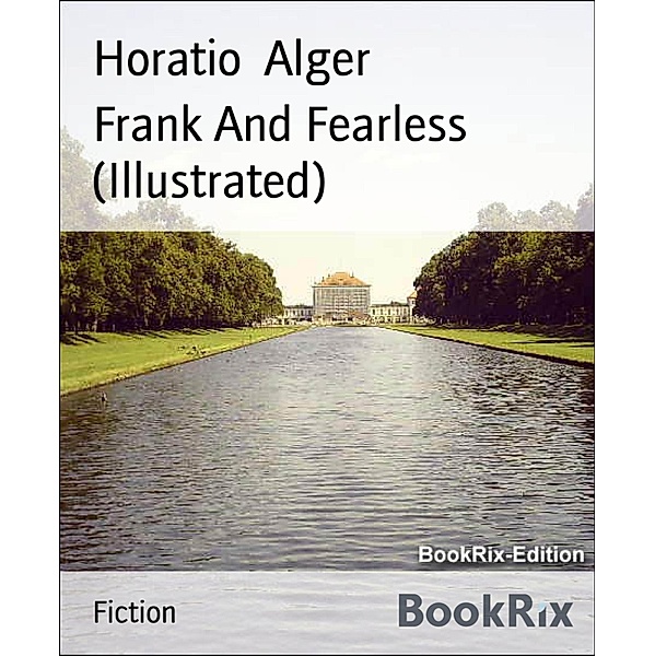 Frank And Fearless (Illustrated), Horatio Alger