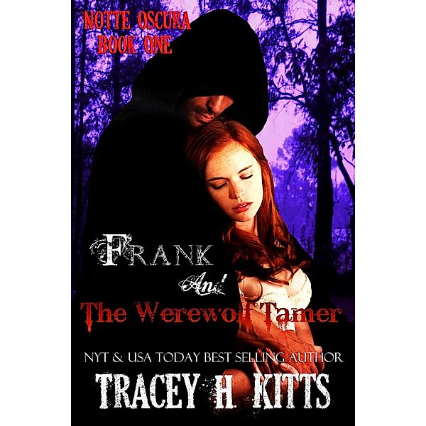 Frank and The Werewolf Tamer (Notte Oscura, #1) / Notte Oscura, Tracey H. Kitts