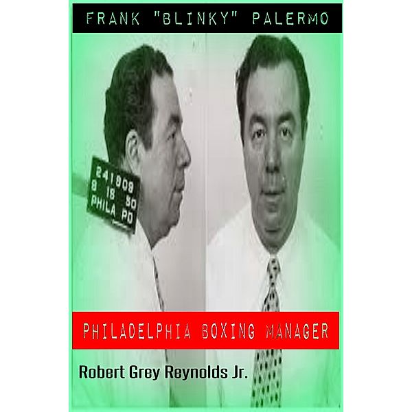 Frank Blinky Palermo Philadelphia Boxing Manager, Robert Grey, Jr Reynolds