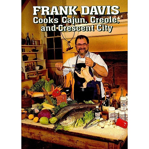 Frank Davis Cooks Cajun Creole and Crescent City, Frank Davis