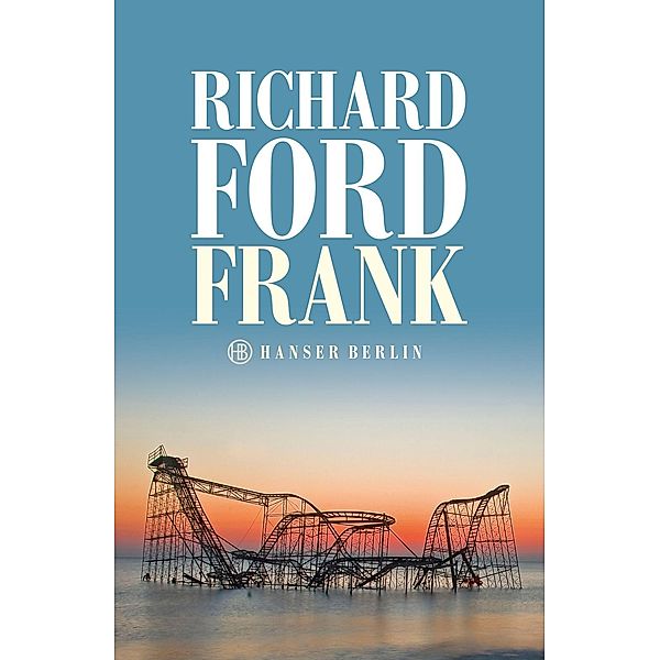 Frank / Frank Bascombe Bd.4, Richard Ford