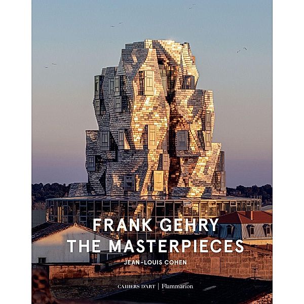 Frank Gehry: The Masterpieces, Jean-Louis Cohen