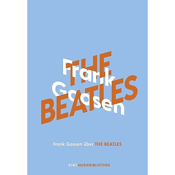 Frank Goosen über The Beatles / KiWi Musikbibliothek Bd.6, Frank Goosen