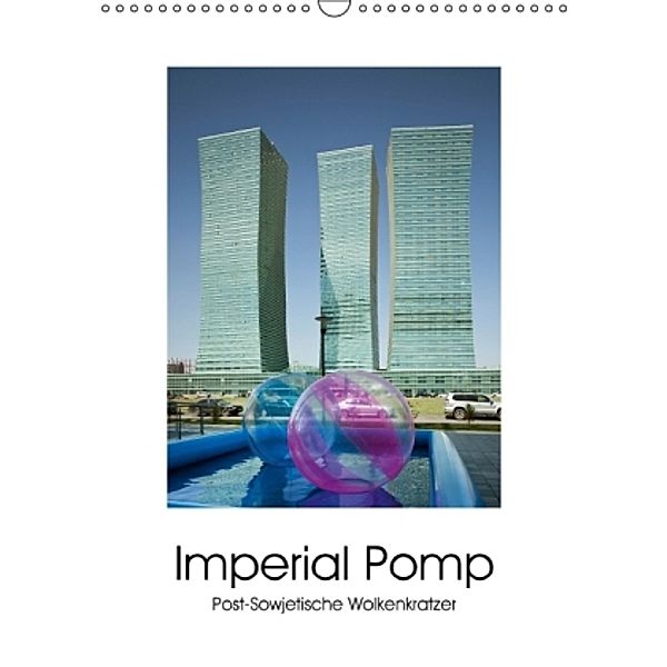 Frank Herfort - Imperial Pomp: Post-Sowjetische Wolkenkratzer (Wandkalender 2016 DIN A3 hoch), Frank Herfort
