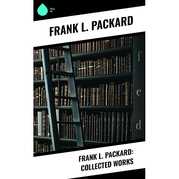 Frank L. Packard: Collected Works, Frank L. Packard