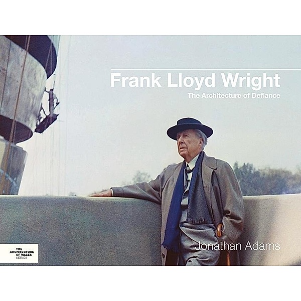 Frank Lloyd Wright / Architecture of Wales, Jonathan Adams
