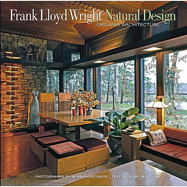 Frank Lloyd Wright: Natural Design, Organic Architecture: Lessons for Building Green from an American Original, Alan Hess
