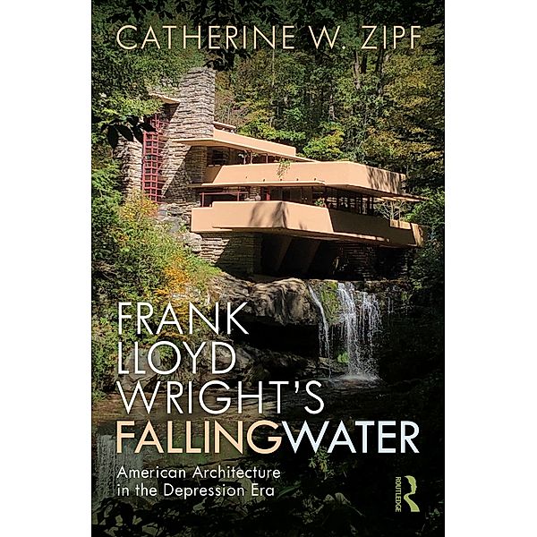 Frank Lloyd Wright's Fallingwater, Catherine W Zipf