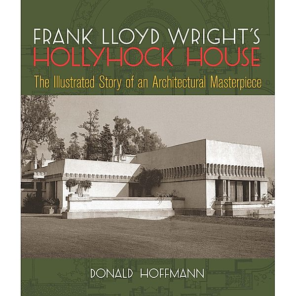 Frank Lloyd Wright's Hollyhock House, Donald Hoffmann