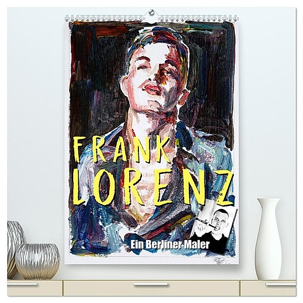 Frank Lorenz (hochwertiger Premium Wandkalender 2024 DIN A2 hoch), Kunstdruck in Hochglanz, Frank Lorenz