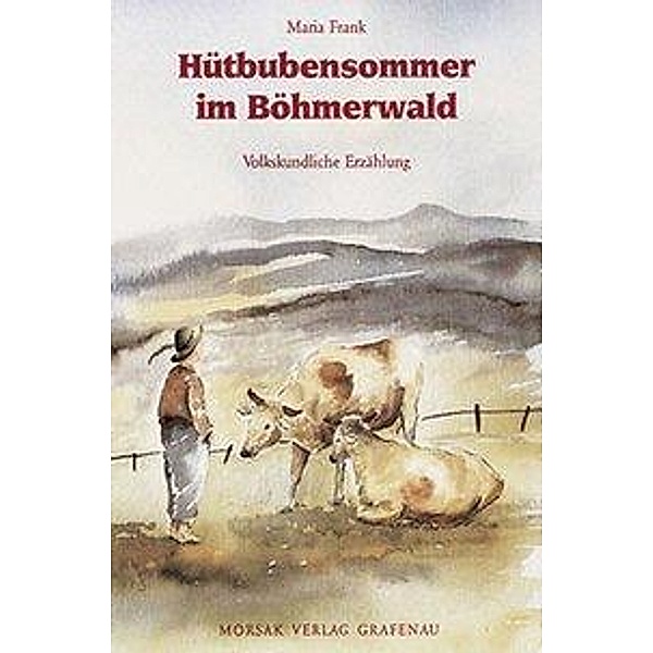 Frank, M: Hütbubensommer im Böhmerwald, Maria Frank