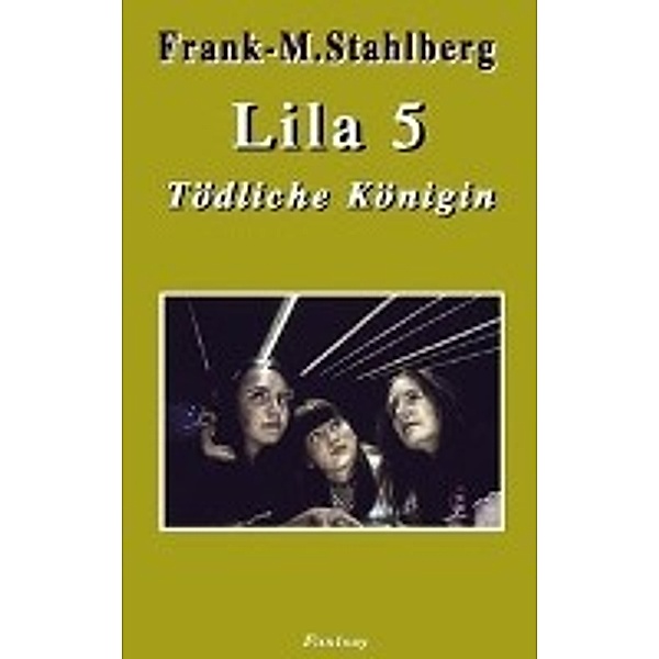 Frank-Martin Stahlberg: Lila 5 - Tödliche Königin, Frank-Martin Stahlberg