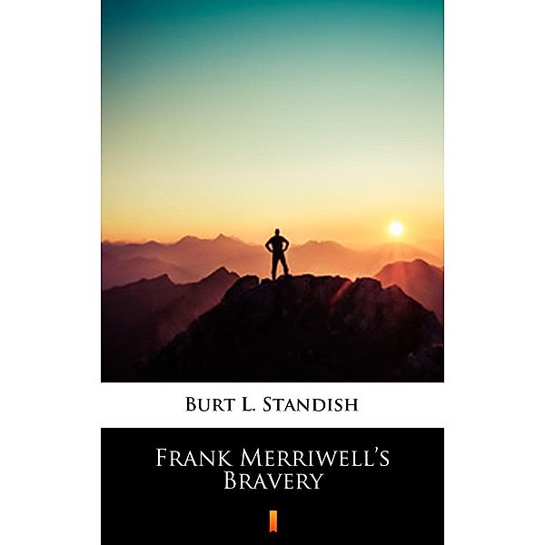 Frank Merriwell's Bravery, Burt L. Standish
