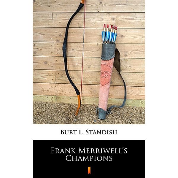 Frank Merriwell's Champions, Burt L. Standish