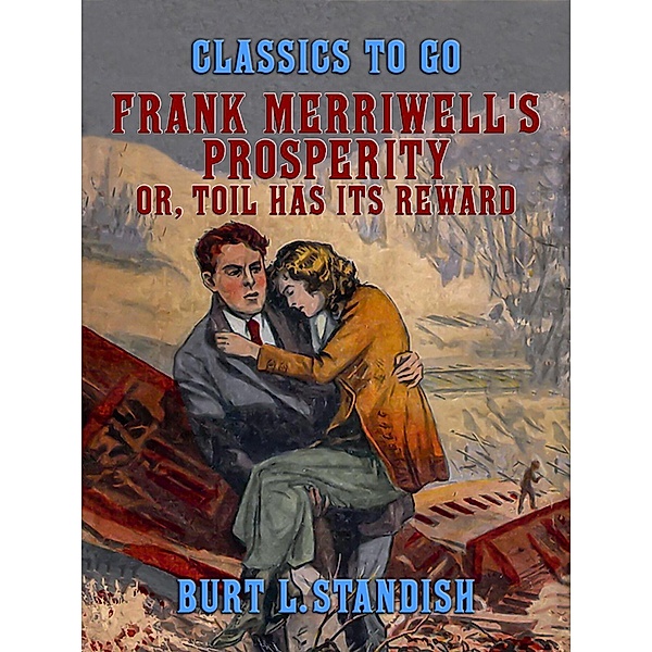 Frank Merriwell's Prosperity, or, Toil Has Its Reward, Burt L. Standish