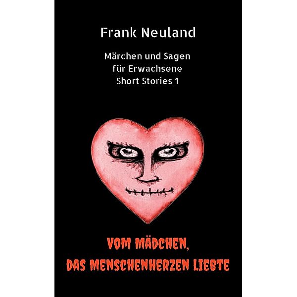 Frank Neuland Märchen und Sagen für Erwachsene Short Stories 1, Frank Neuland