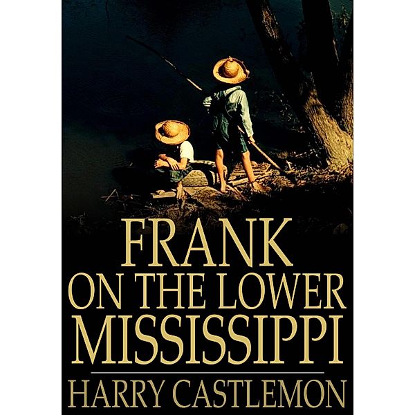 Frank on the Lower Mississippi / The Floating Press, Harry Castlemon