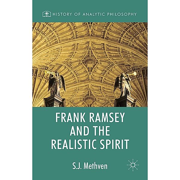 Frank Ramsey and the Realistic Spirit / History of Analytic Philosophy, Steven Methven