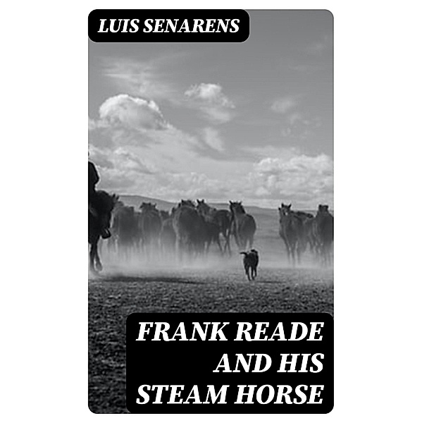 Frank Reade and His Steam Horse, Luis Senarens