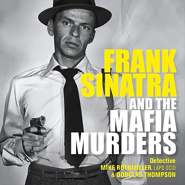 Frank Sinatra and the Mafia Murders, Douglas Thompson, Mike Rothmiller