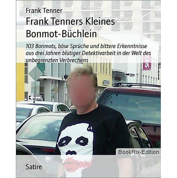 Frank Tenners Kleines Bonmot-Büchlein, Frank Tenner